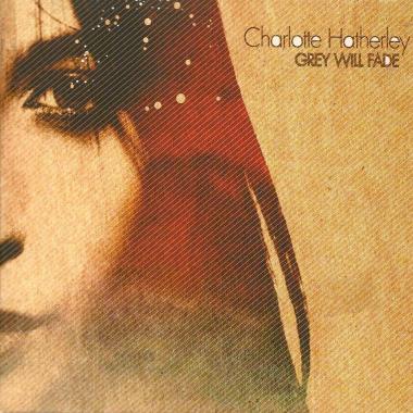 Charlotte Hatherley -  Grey Will Fade